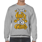 It’s Not Hair, It’s Dog Glitter Classic Sweatshirt