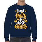 It’s Not Hair, It’s Dog Glitter Classic Sweatshirt