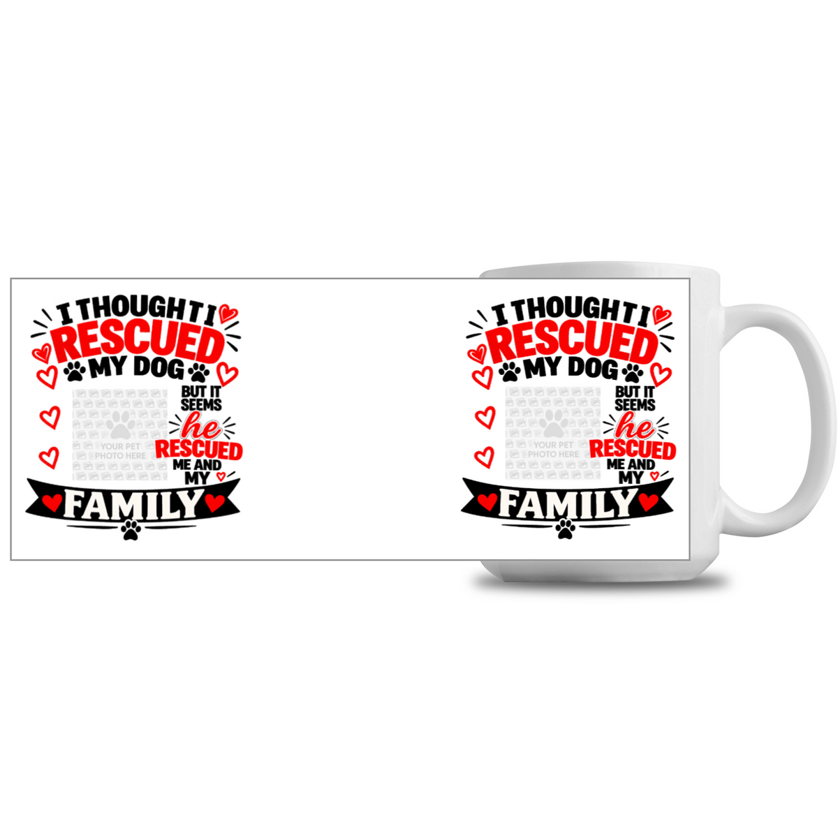 Personalised I Thought I Rescued My Dog He 15oz mug showing wraparound custom dog photo design