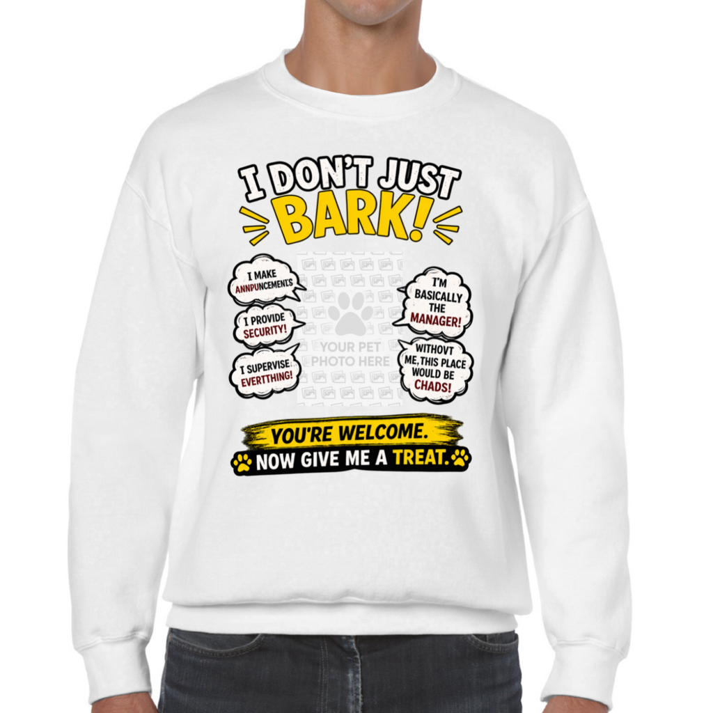 Personalised I Don't Just Bark Sweatshirt – Custom Dog Photo & Name Gift