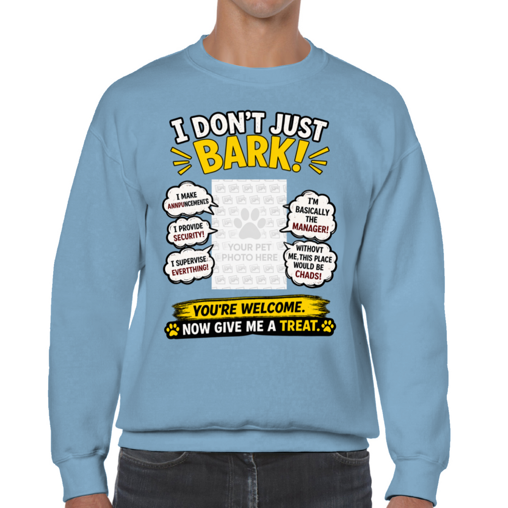 Personalised I Don't Just Bark Sweatshirt – Custom Dog Photo & Name Gift